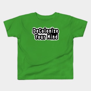 DeColonize Your Mind - Front Kids T-Shirt